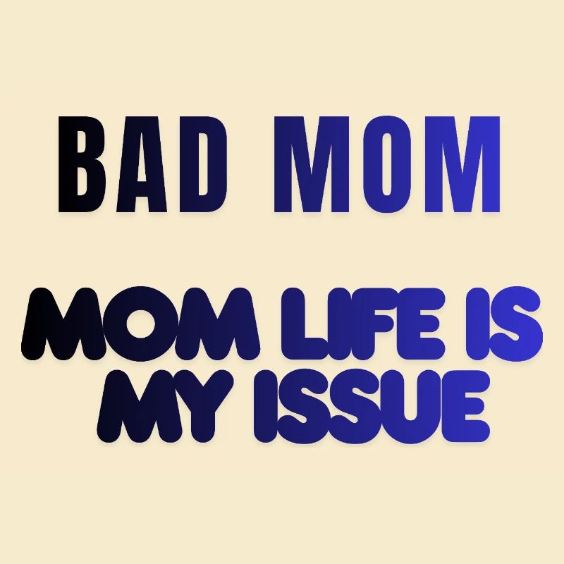Bad Mom Life Issue