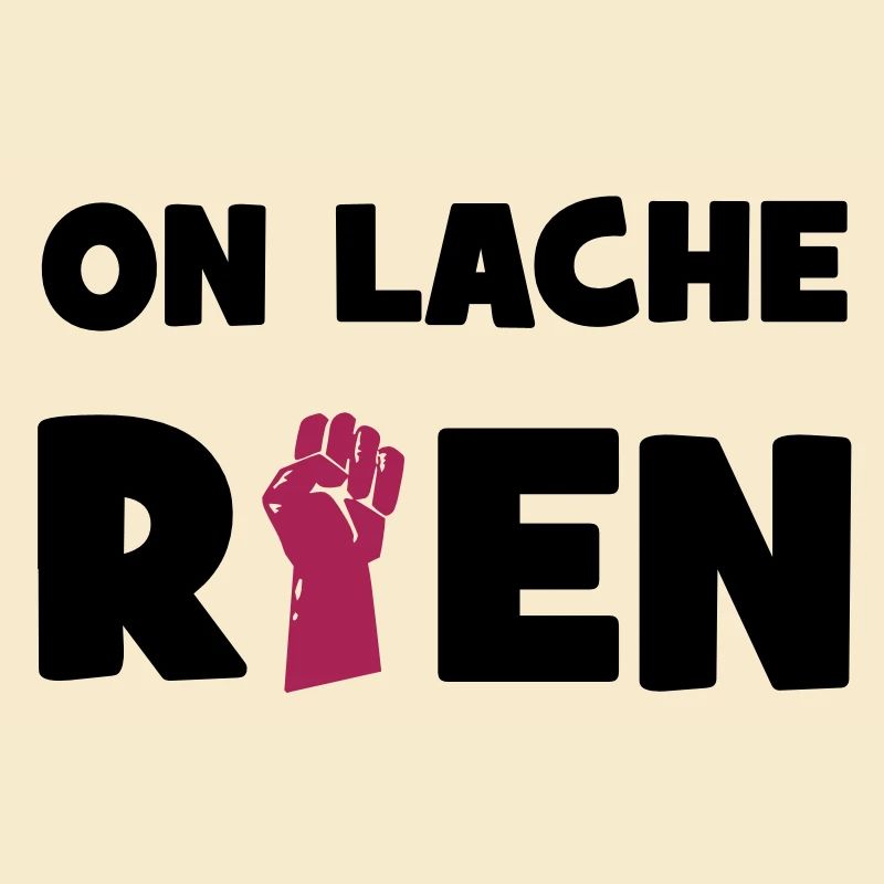 On lâche rien !