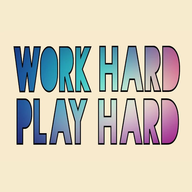 Arbeite hart, spiele hart, arbeite hart, spiele hart *