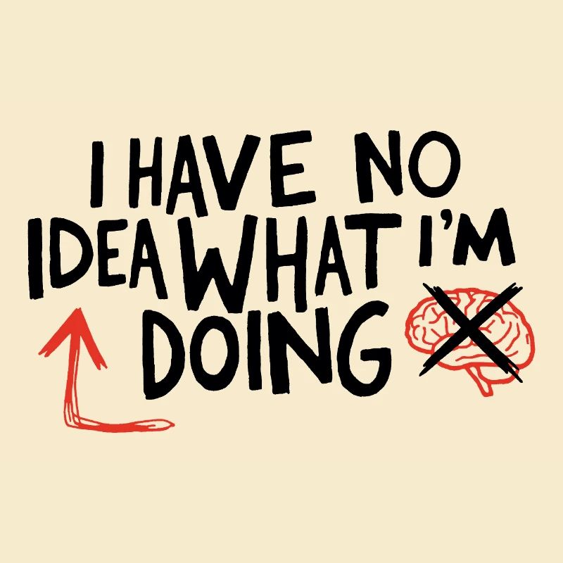 Aucune idée de ce que je fais