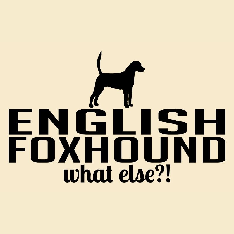 ENGLISH FOXHOUND what else Hundespruch Wilsigns