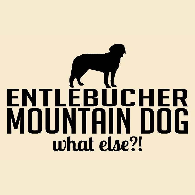 Entlebucher Mountain Dog what else Hundespruch