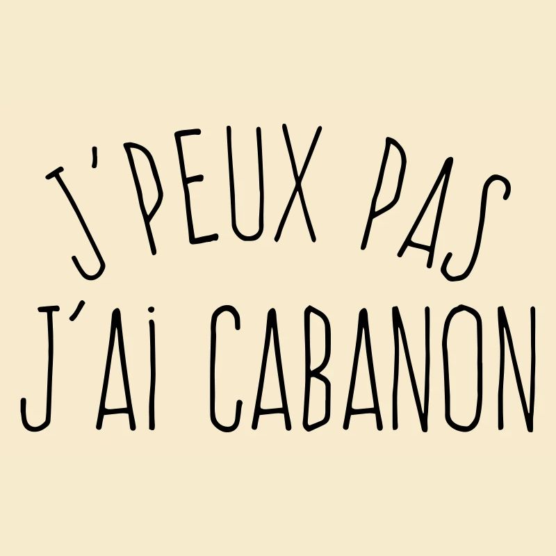 J'peux pas j'ai cabanon 