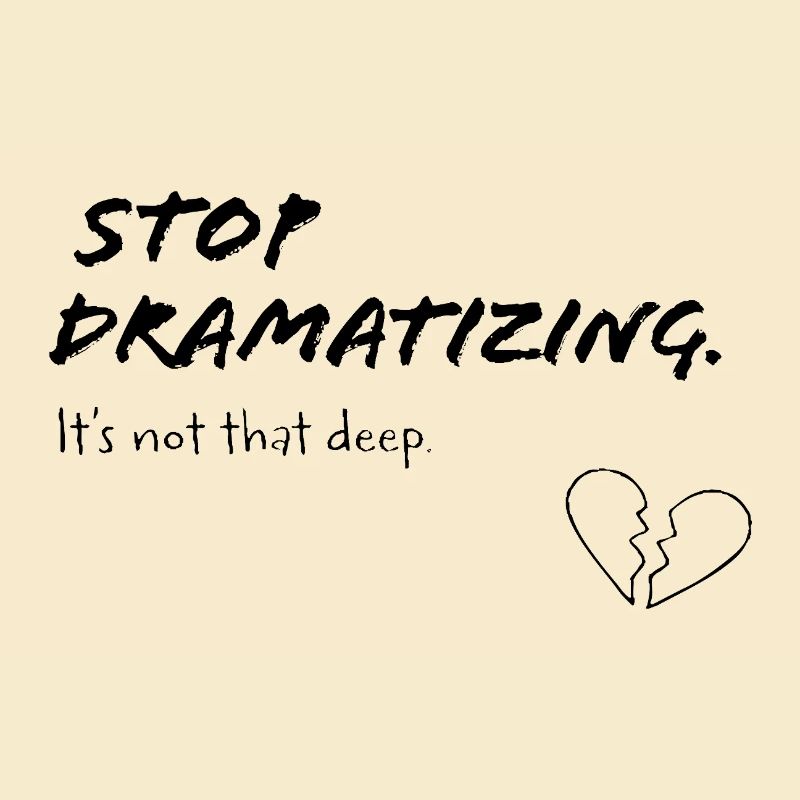 Arrête de dramatiser – ce n’est pas si profond que ça