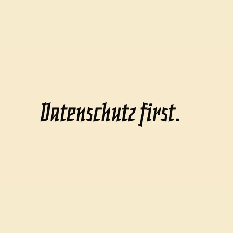 Datenschutz first.