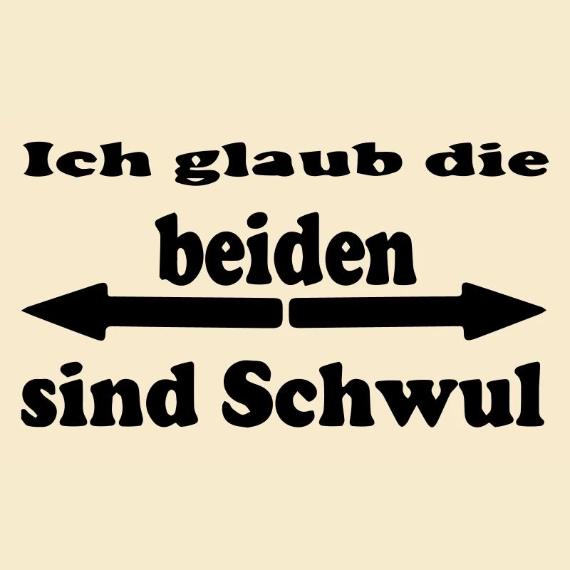 Ich glaub die beiden sind Schwul