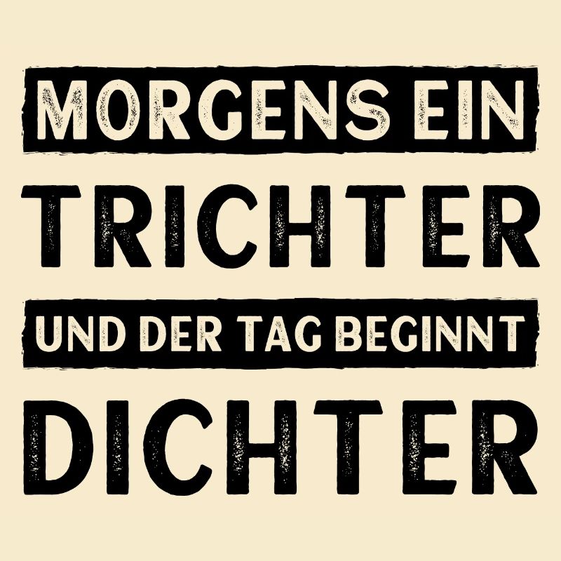 Morgens ein Trichter und der Tag beginnt Dichter