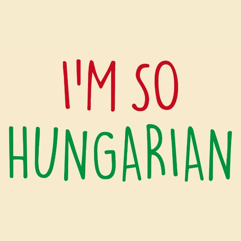 I'M SO HUNGARIAN Ungarisch Ungarn