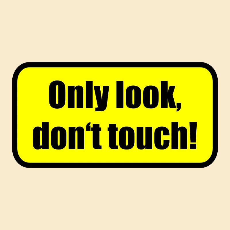 Only look dont touch | berühren | Touch