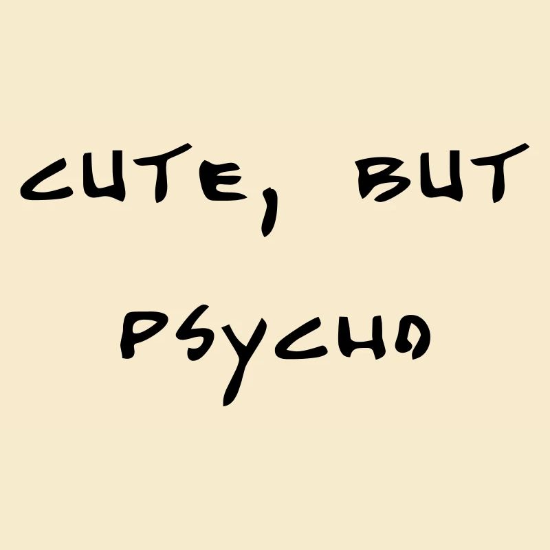 cute, but psycho