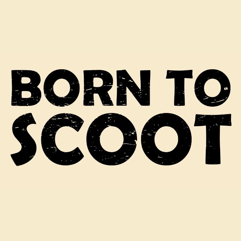 Scooter Born to Scoot gift scooter
