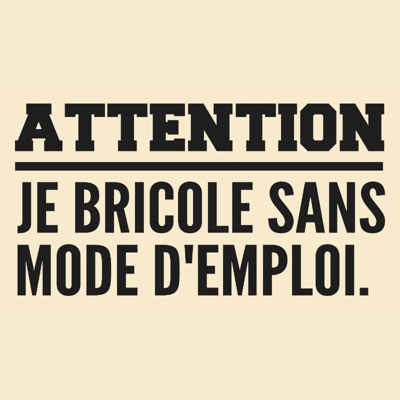 Attention, je bricole sans mode d’emploi