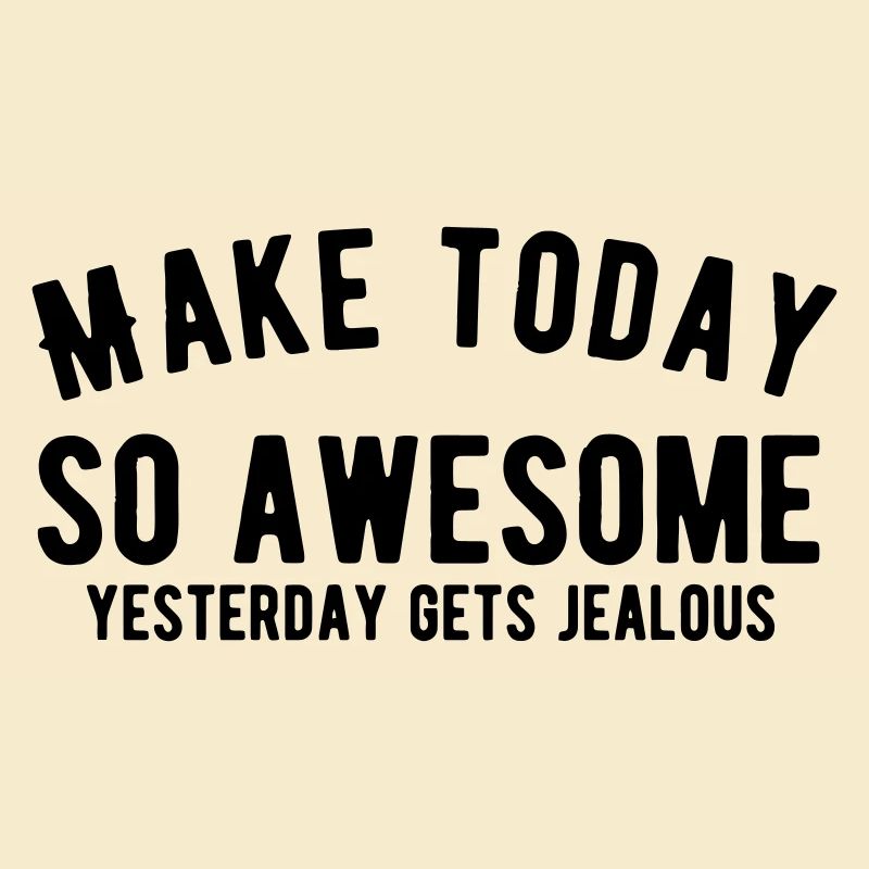 Make Today So Awesome - Motivation Bold Black
