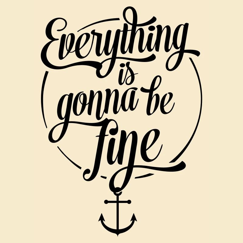 Everything is gonna be fine, Alles wird gut, Anker