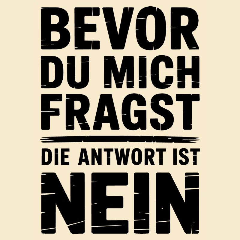 Bevor du Fragst Nein Sprüche