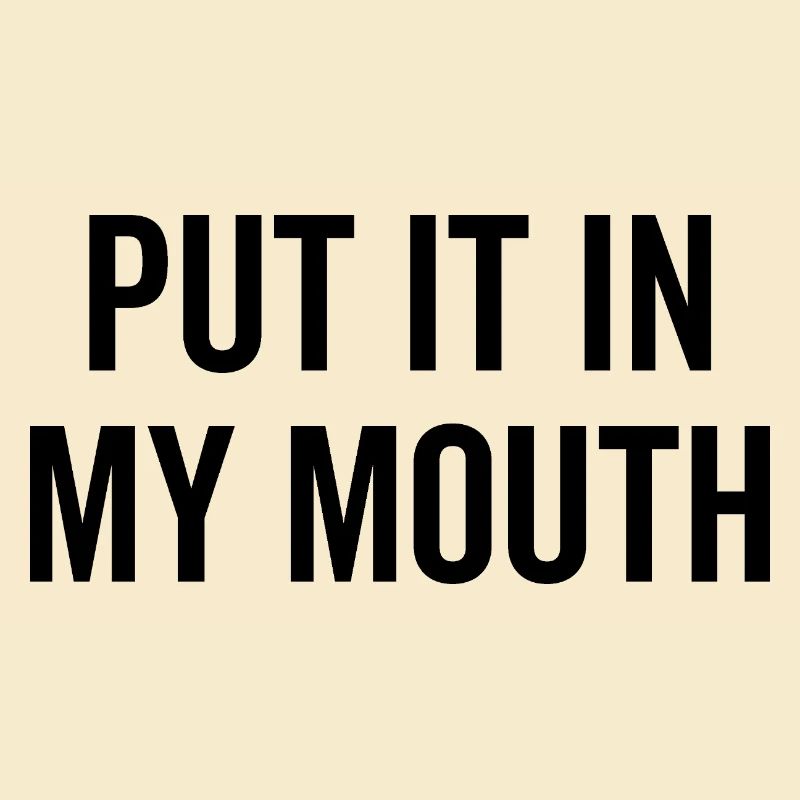 Mets-le dans ma bouche