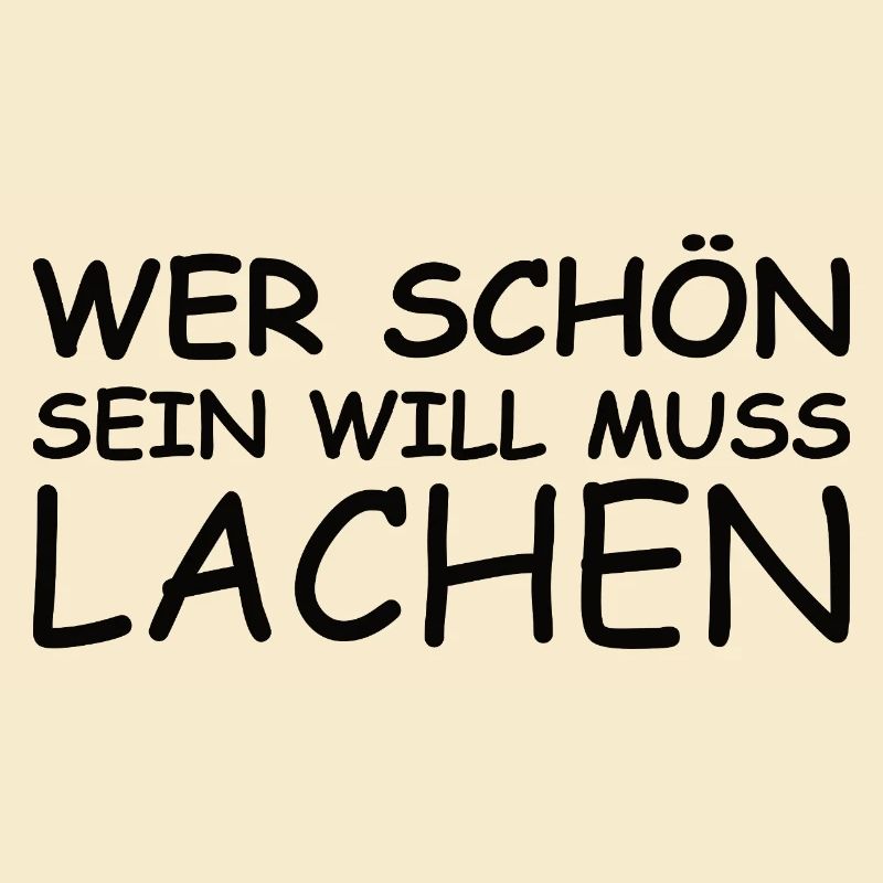 Schöner Spruch: Wer schön sein will, muss lachen! 