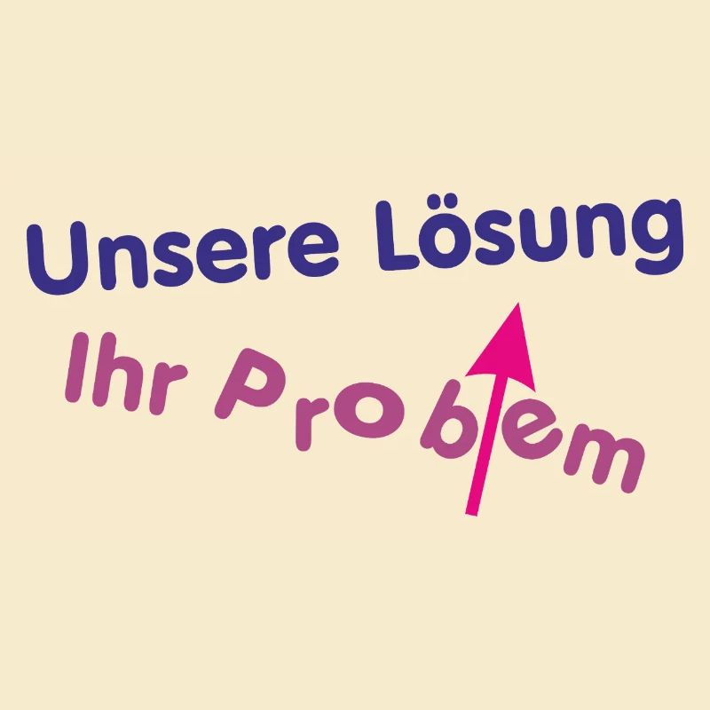 Unsere Lösung (wird) Ihr Problem ...