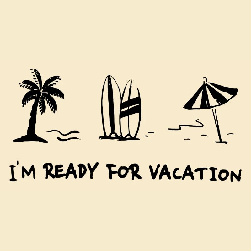 I-m ready for vacation