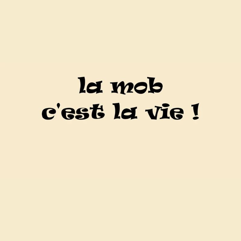 la mob c'est la vie !
