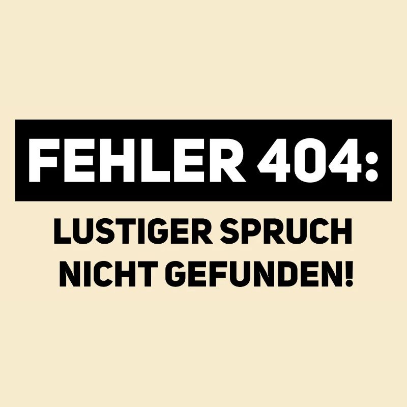 Fehler 404 – Lustiger Informatiker Spruch