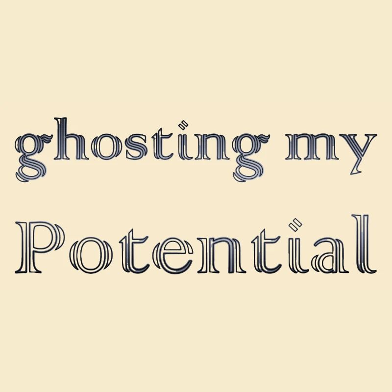 Ghosting My Potential