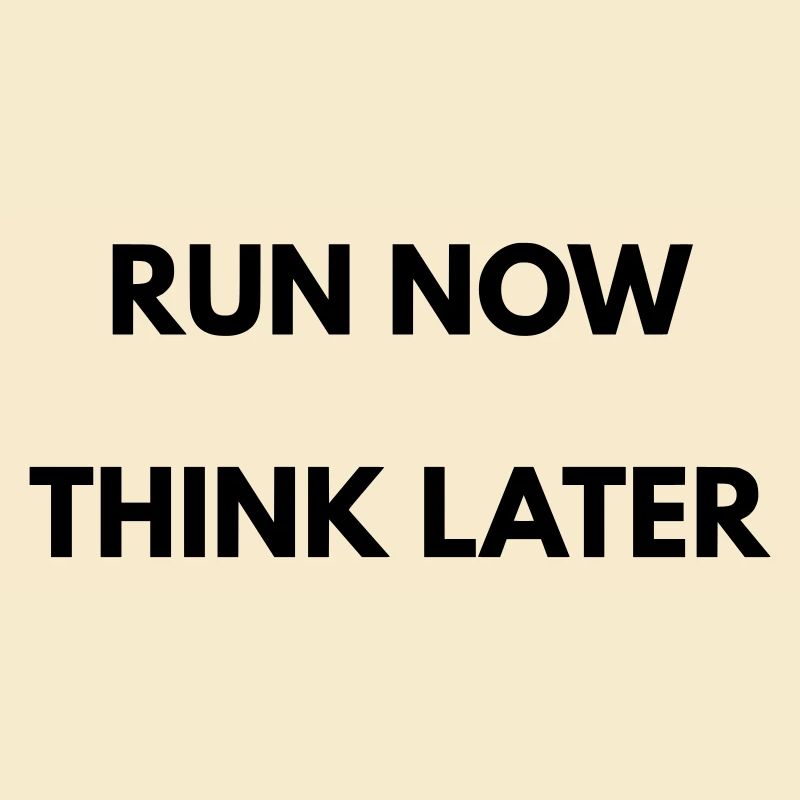 Running Motivation Run Now Think Later