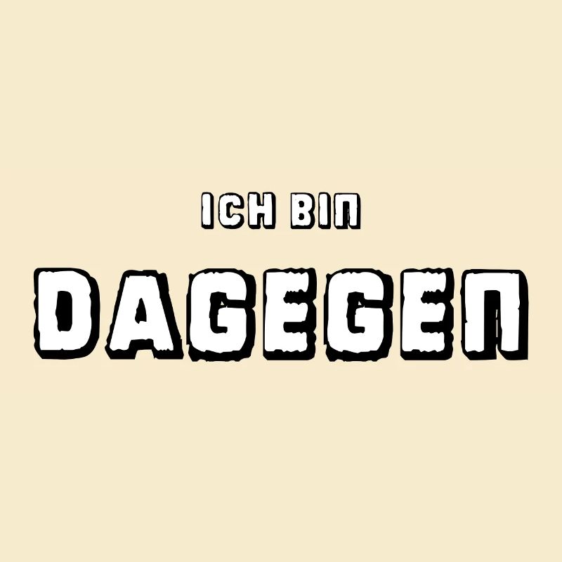 Ich bin dagegen - Universal-Protest