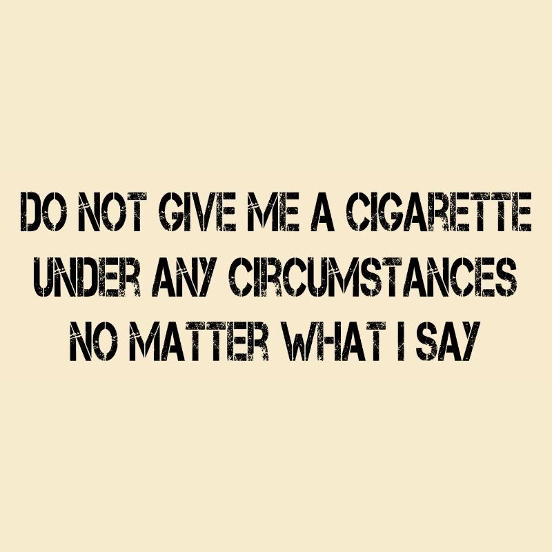 Ne me donnez pas de cigarette en aucune circonstance