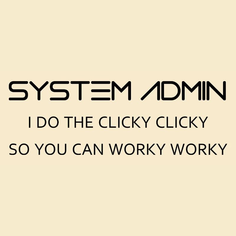 System Admin do clicky clicky in black