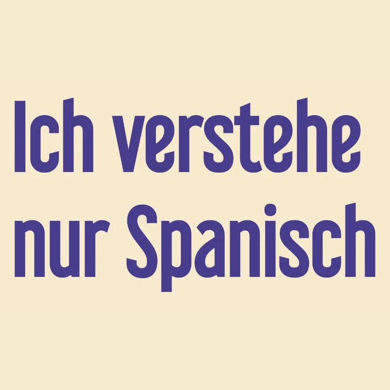 Ich verstehe nur Spanisch