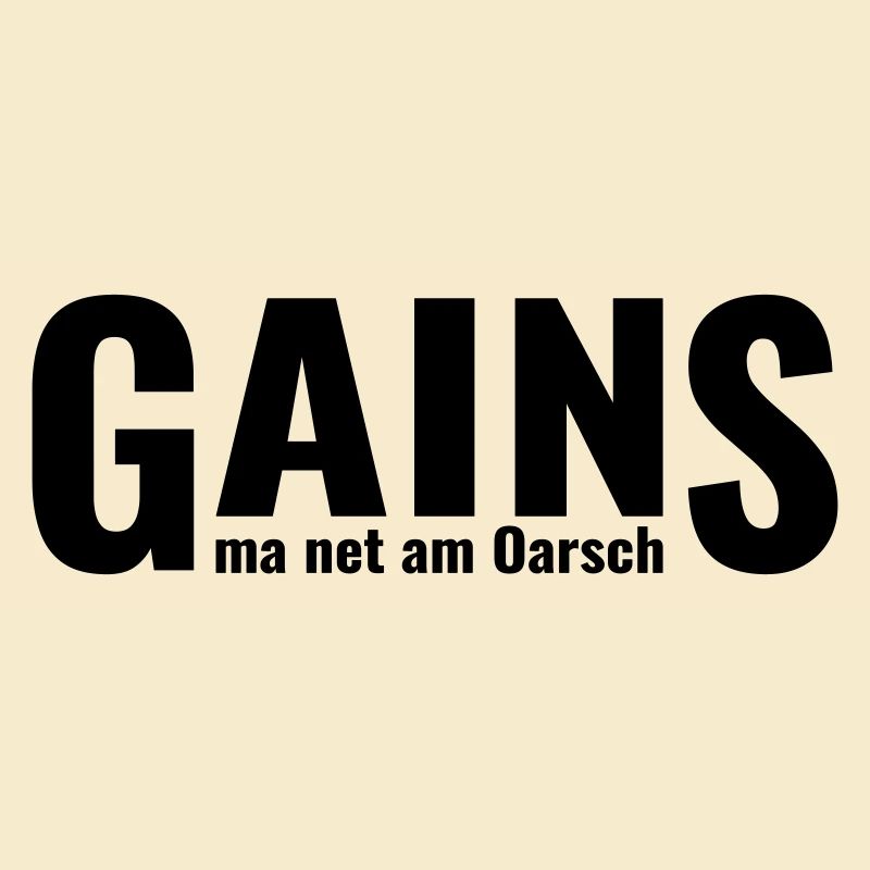 GAINS ma net am Oarsch