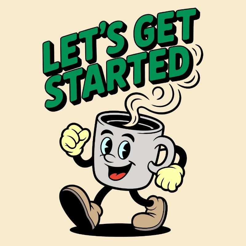 Lets Get Started Kaffee Motiv