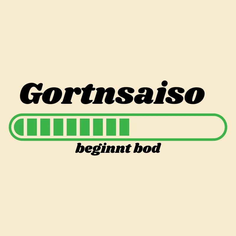 Gortnsaiso - bayerischer Spruch