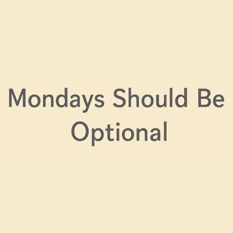 Monday Should Be Optional Office Remote Work Humor