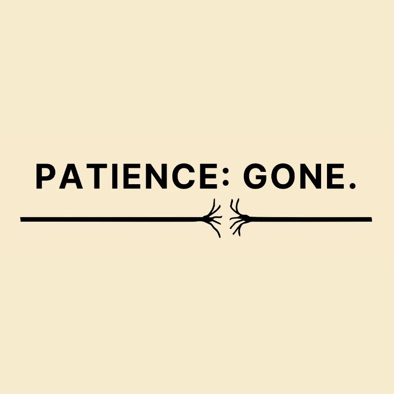 Patience: Gone – Typo Spruch Patience thread torn