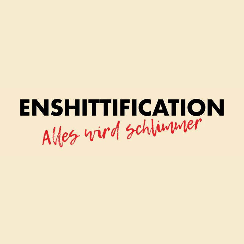 Enshittification - alles wird schlimmer!