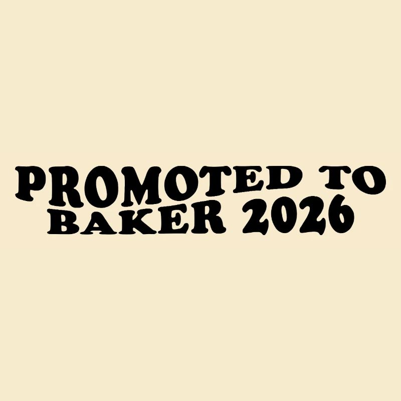 Promoted to Baker 2026 – Bäcker Humor Design