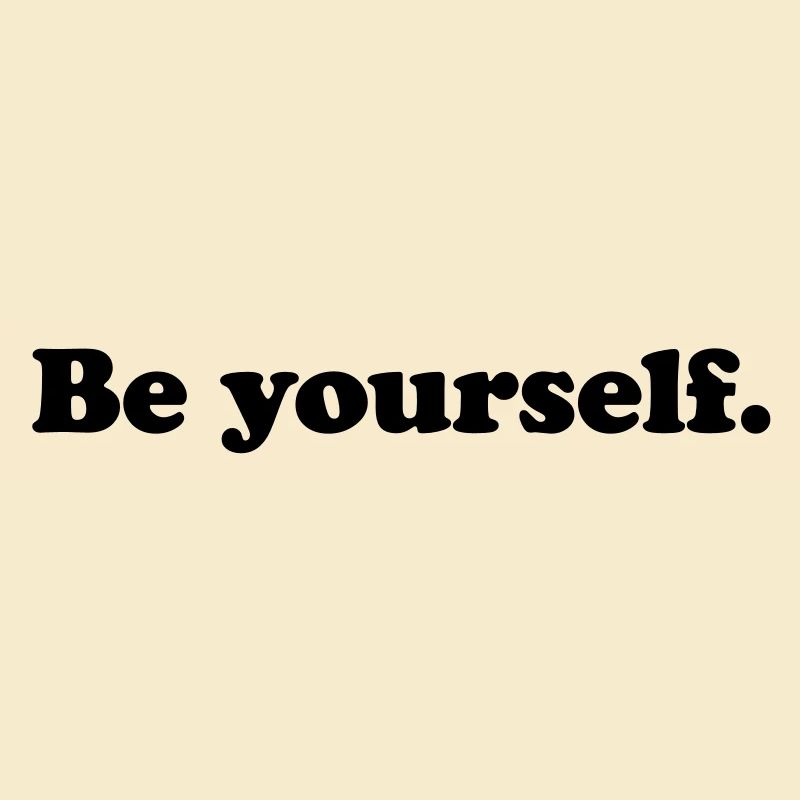 be yourself