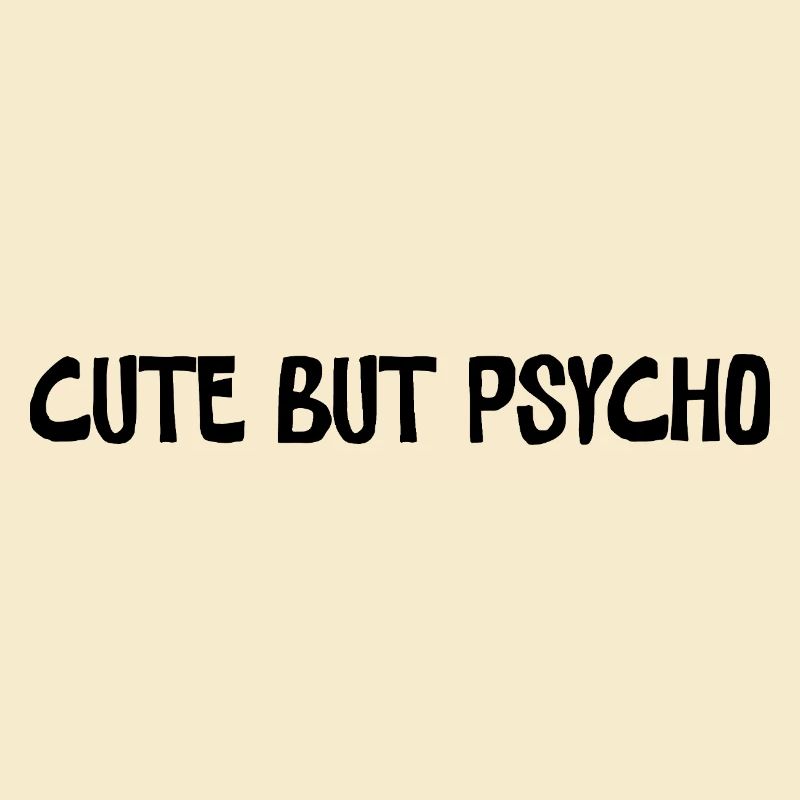 Cute But Psycho Minimal Statement Design