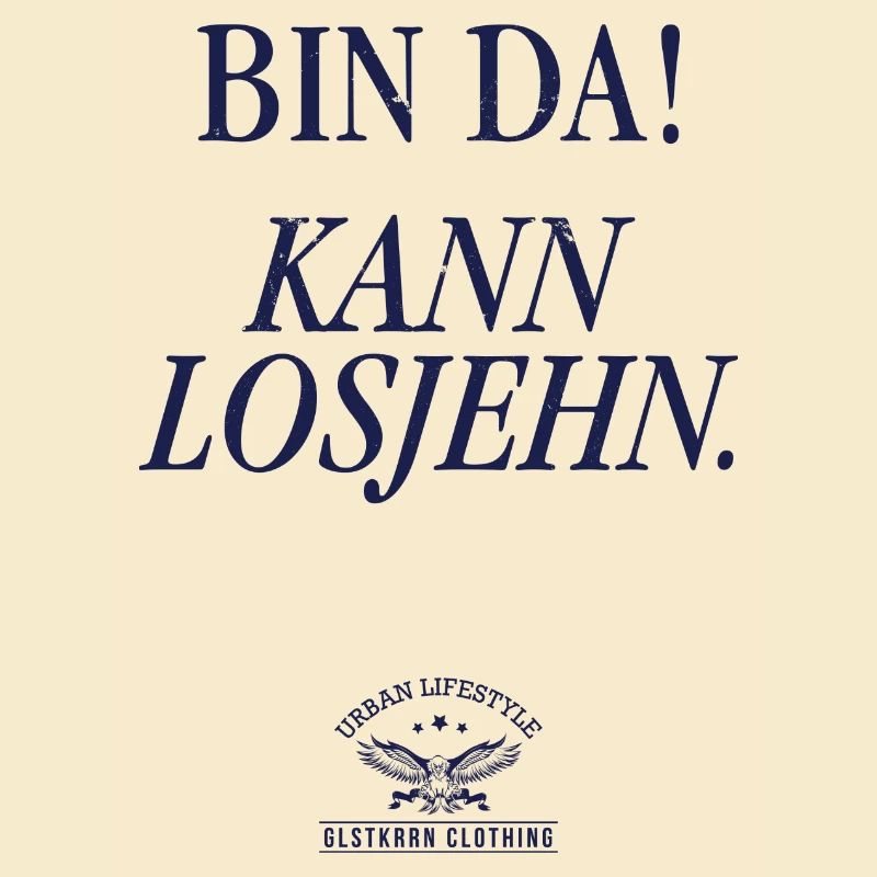 Bin da! Kann losjehn