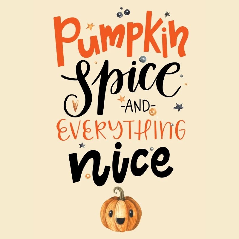 Pumpkin Spice And Everything Nice