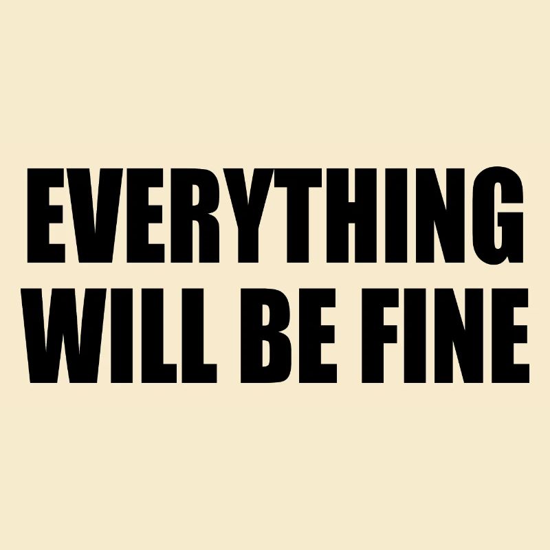 everything will be fine