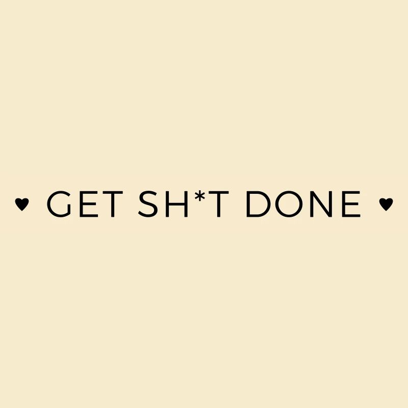 Get Shit Done