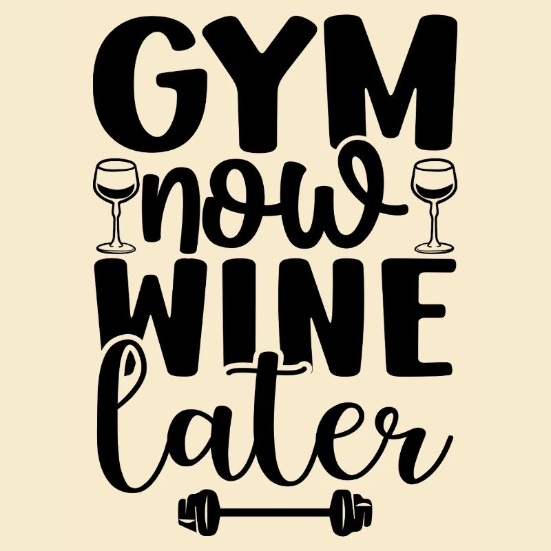 gym now wine later