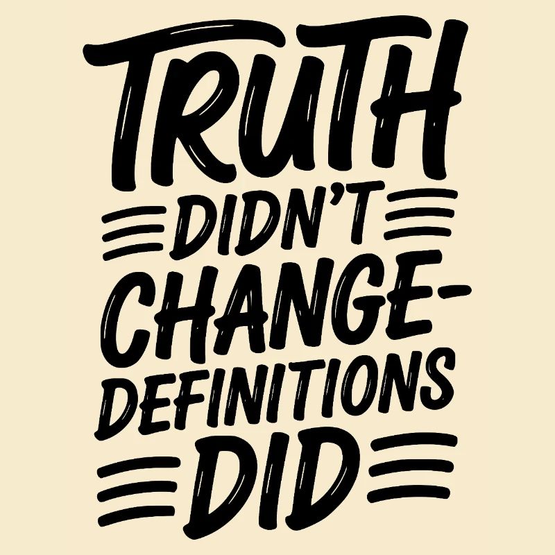 Truth Didn't Change Definitions Did | Bold