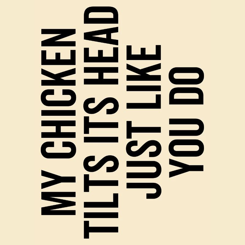 Mon poulet incline la tête comme vous le faites