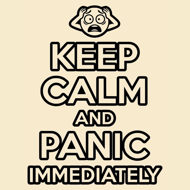 Panic Immediately - Funny Sarcastic Meme
