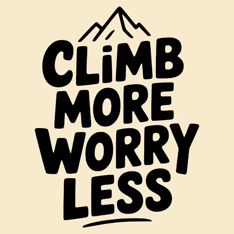 Climb More Worry Less