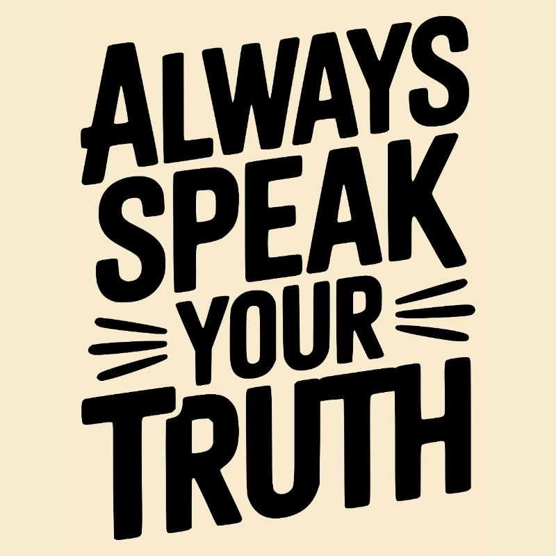 Always Speak Your Truth